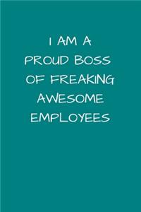 I Am A Proud Boss of Freaking Awesome Employees