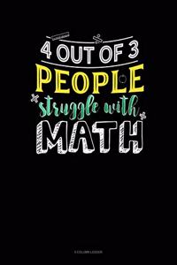 4 Out Of 3 People Struggle With Math