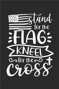 Stand for the Flag kneel for the Cross