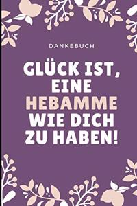 Dankebuch Glück Ist, Eine Hebamme Wie Dich Zu Haben!