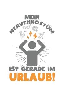 Mein Nervenkostüm ist gerade im Urlaub!