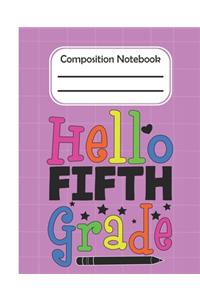 Hello Fifth Grade - Composition Notebook