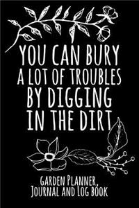 You Can Bury a Lot of Troubles by Digging in the Dirt