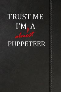 Trust Me I'm Almost a Puppeteer