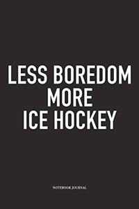 Less Boredom More Ice Hockey