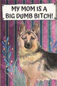 My Mom Is A Big Dumb Bitch