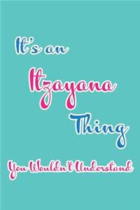 It's an ItzayanaThing You Wouldn't Understand