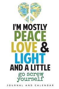 I'm Mostly Peace Love And Light and A Little Go Screw Yourself