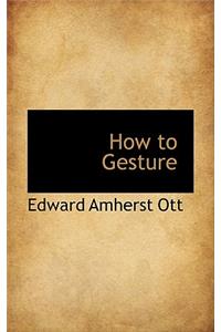 How to Gesture