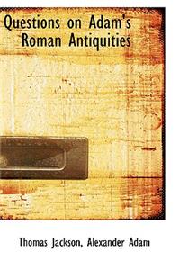 Questions on Adam's Roman Antiquities