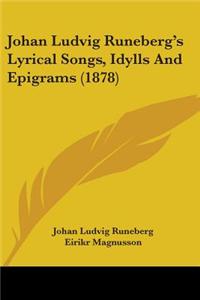 Johan Ludvig Runeberg's Lyrical Songs, Idylls And Epigrams (1878)