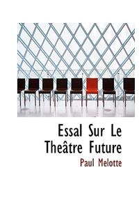 Essal Sur Le Th Tre Future