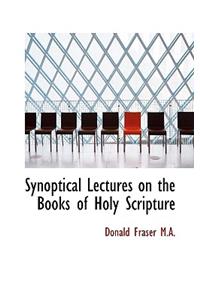 Synoptical Lectures on the Books of Holy Scripture