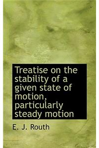 Treatise on the Stability of a Given State of Motion, Particularly Steady Motion