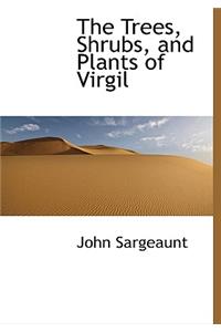 The Trees, Shrubs, and Plants of Virgil