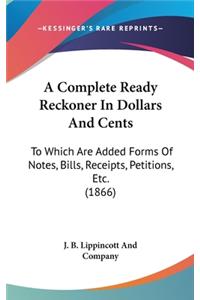 A Complete Ready Reckoner in Dollars and Cents