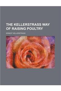 The Kellerstrass Way of Raising Poultry