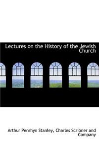 Lectures on the History of the Jewish Church