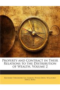 Property and Contract in Their Relations to the Distribution of Wealth, Volume 2