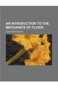 An Introduction to the Mechanics of Fluids