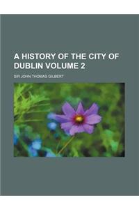 A History of the City of Dublin Volume 2