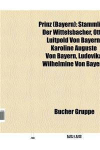 Prinz (Bayern): Stammliste Der Wittelsbacher, Otto, Luitpold Von Bayern, Albrecht Von Bayern, Karoline Auguste Von Bayern
