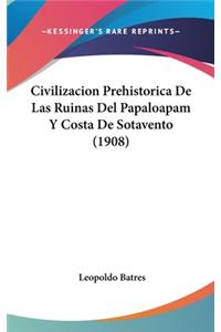 Civilizacion Prehistorica de Las Ruinas del Papaloapam Y Costa de Sotavento (1908)