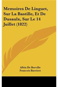 Memoires de Linguet, Sur La Bastille, Et de Dusaulx, Sur Le 14 Juillet (1822)