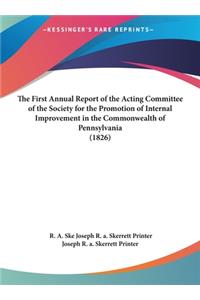 The First Annual Report of the Acting Committee of the Society for the Promotion of Internal Improvement in the Commonwealth of Pennsylvania (1826)