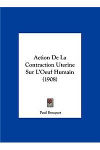 Action de La Contraction Uterine Sur L'Oeuf Humain (1908)