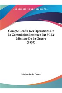 Compte Rendu Des Operations de La Commission Instituee Par M. Le Ministre de La Guerre (1855)