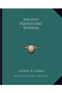 Ancient Prehistoric Wisdom
