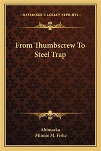 From Thumbscrew To Steel Trap