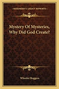 Mystery of Mysteries, Why Did God Create?