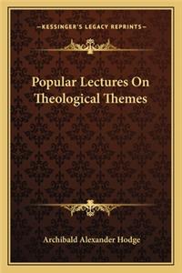 Popular Lectures On Theological Themes