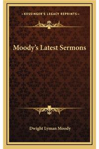 Moody's Latest Sermons