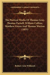 Poetical Works of Thomas Gray, Thomas Parnell, William Collins, Matthew Green and Thomas Warton (1855)