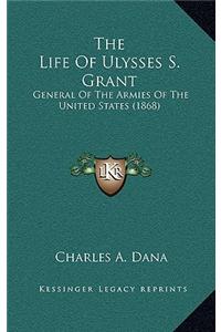The Life of Ulysses S. Grant