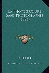 Photogravure Sans Photographie (1894)