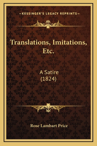 Translations, Imitations, Etc.