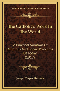 The Catholic's Work in the World