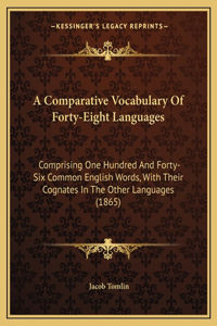 Comparative Vocabulary Of Forty-Eight Languages