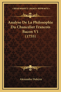 Analyse De La Philosophie Du Chancelier Francois Bacon V1 (1755)