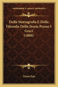 Della Storiografia E Della Filosofia Della Storia Presso I Greci (1889)