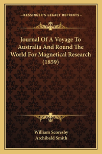 Journal Of A Voyage To Australia And Round The World For Magnetical Research (1859)