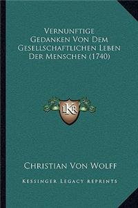 Vernunftige Gedanken Von Dem Gesellschaftlichen Leben Der Menschen (1740)