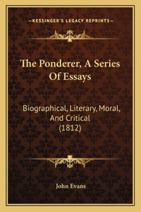 The Ponderer, A Series Of Essays