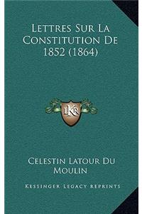 Lettres Sur La Constitution De 1852 (1864)