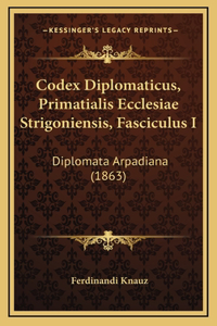 Codex Diplomaticus, Primatialis Ecclesiae Strigoniensis, Fasciculus I