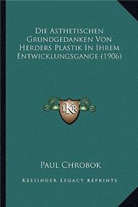 Die Asthetischen Grundgedanken Von Herders Plastik In Ihrem Entwicklungsgange (1906)